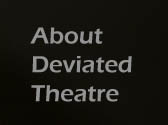 About Deviated Theatre